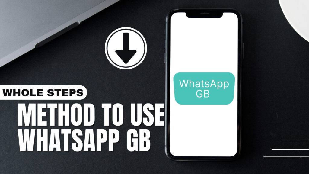 Method to use Whatsapp Gb